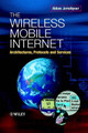 The Wireless Mobile Internet: Architectures, Protocols and Services by Abbas Jamalipour 9780470844687