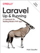 Laravel: Up & Running: A Framework for Building Modern PHP Apps Matt Stauffer 9781098153267