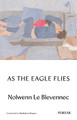 As The Eagle Flies by Nolwenn Le Blevennec 9781908670830