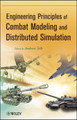 Engineering Principles of Combat Modeling and Distributed Simulation Andreas Tolk (Old Dominion University, Norfolk, VA) 9780470874295