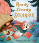 Ready, Steady Squirrel (PB) by Nicola Kinnear 9780702310188