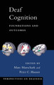 Deaf Cognition: Foundations and Outcomes by Marc Marschark 9780195368673