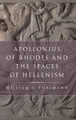 Apollonius of Rhodes and the Spaces of Hellenism by William G. Thalmann 9780199731572