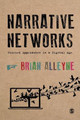 Narrative Networks: Storied Approaches in a Digital Age by Brian Alleyne