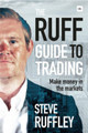 The Ruff Guide to Trading: Make money in the markets by Steve Ruffley