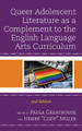 Queer Adolescent Literature as a Complement to the English Language Arts Curriculum by Paula Greathouse 9781475861860