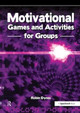 Motivational Games and Activities for Groups: Exercises to Energise, Enthuse and Inspire Robin Dynes 9780863889592