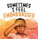 Sometimes I Feel Embarrassed by Jaclyn Jaycox 9781977126429