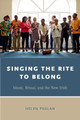 Singing the Rite to Belong: Ritual, Music, and the New Irish by Helen Phelan 9780190672225