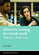Effective Writing for Social Work: Making a Difference by Lucy Rai 9781447305170