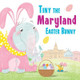 Tiny the Maryland Easter Bunny by Eric James 9781492659358