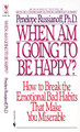 When Am I Going to Be Happy?: How to Break the Emotional Bad Habits That Make You Miserable by Penelope Russianoff 9780553282153