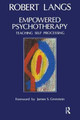 Empowered Psychotherapy: Teaching Self-Processing Robert Langs 9781855750579