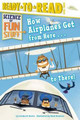 How Airplanes Get from Here . . . to There!: Ready-To-Read Level 3 by Jordan D Brown 9781481461658