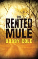 The Rented Mule by Bobby Cole 9781477808603