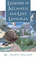 Legends of Atlantis and Lost Lemuria by W. Scott-Elliot 9780835606646