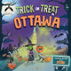Trick or Treat in Ottawa: A Halloween Adventure Through Bytown by Eric James 9781492687252