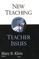 New Teaching & Teacher Issues by Mary B. Klein 9781600212147