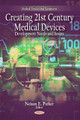 Creating 21st Century Medical Devices: Development Needs & Issues by Nelson E. Parker 9781608767731