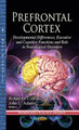 Prefrontal Cortex: Developmental Differences, Executive & Cognitive Functions & Role in Neurological Disorders by Robert O. Collins 9781626186637