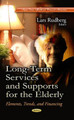Long-Term Services & Supports for the Elderly: Elements, Trends & Financing by Lars Rudberg 9781628087888