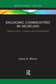 Engaging Communities in Museums: Sharing Vision, Creation and Development by David Allison