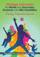 Strategy Instruction for Middle and Secondary Students with Mild Disabilities: Creating Independent Learners by Gregory J. Conderman 9781412996327