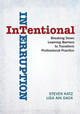 Intentional Interruption: Breaking Down Learning Barriers to Transform Professional Practice by Lisa Ain Dack 9781412998796