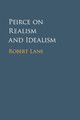 Peirce on Realism and Idealism by Robert Lane