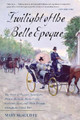 Twilight of the Belle Epoque: The Paris of Picasso, Stravinsky, Proust, Renault, Marie Curie, Gertrude Stein, and Their Friends through the Great War by Mary McAuliffe 9781442276130
