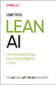Lean AI: How Innovative Startups Use Artificial Intelligence to Grow Lomit Patel 9781492059318