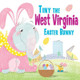 Tiny the West Virginia Easter Bunny by Eric James 9781492659778