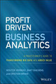 Profit Driven Business Analytics: A Practitioner's Guide to Transforming Big Data into Added Value Wouter Verbeke (Vrije Universiteit Brussel, Belgium) 9781119286554