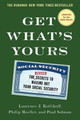 Get What's Yours: The Secrets to Maxing Out Your Social Security by Professor of Economics Laurence J Kotlikoff 9781501144769