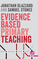 Evidence Based Primary Teaching by Jonathan Glazzard 9781529741933