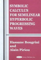 Symbolic Calculus for Semilinear Hyperbolic Progressing Waves by Hassane Bougrini 9781560728788