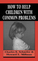How to Help Children with Common Problems by Charles Schaefer 9781568212722