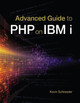 Advanced Guide to PHP on IBM i by Kevin Schroeder 9781583473849