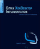 Citrix XenDesktop Implementation: A Practical Guide for IT Professionals by Gareth R. James 9781597495820