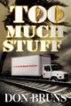 Too Much Stuff: A Novel by Don Bruns 9781608090655