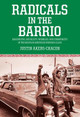 Radicals In The Barrio: Magonistas, Socialists, Wobblies, and Communists in the Mexican-American Working Class by Justin Akers Chacon 9781608467754