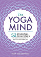 The Yoga Mind: 52 Essential Principles of Yoga Philosophy to Deepen Your Practice by Rina Jakubowicz 9781623159719