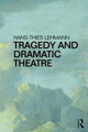 Tragedy and Dramatic Theatre Hans-Thies Lehmann (University of Frankfurt, Germany) 9781138191969