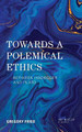 Towards a Polemical Ethics: Between Heidegger and Plato by Gregory Fried 9781786610003