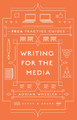 Writing for the Media Adrian Wheeler (Public Relations and Communications Association, UK) 9781787566149
