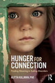 Hunger for Connection: Finding Meaning in Eating Disorders by Alitta Kullman