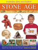 Hands-on History! Stone Age: Step Back in the Time of the Earliest Humans, with 15 Step-by-step Projects and 380 Exciting Pictures by Charlotte Hurdman 9781843229742