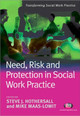 Need, Risk and Protection in Social Work Practice by Steve J. Hothersall 9781844452521