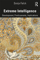 Extreme Intelligence: Development, Predicaments, Implications Sonja Falck 9781138613355
