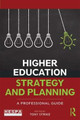 Higher Education Strategy and Planning: A Professional Guide Tony Strike (University of Sheffield, UK) 9781138635265